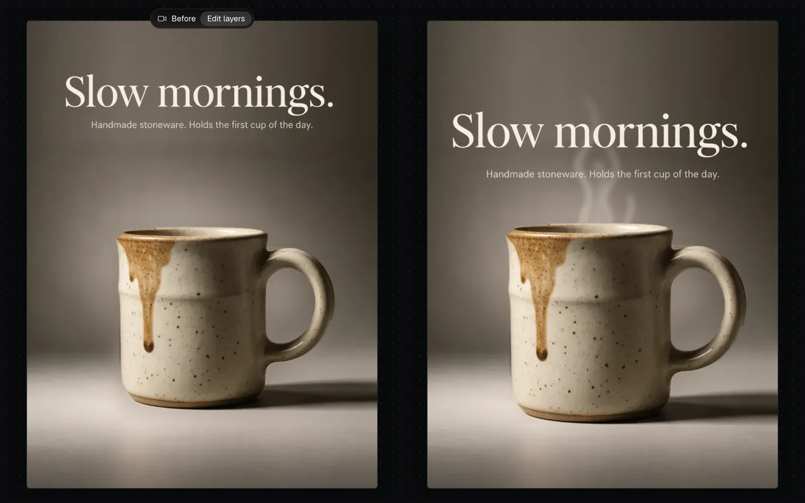 Two moments of the same poster in Layers: at Before (the note above it reads Before, with Edit layers), the headline and the line of copy sit high and small where the split put them, with no steam; at After, the headline is larger and lower, the line of copy under it, the mug a little larger and steam rising from it